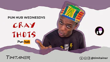 CRAY THOTS - PUN HUB WEDNESDAYS