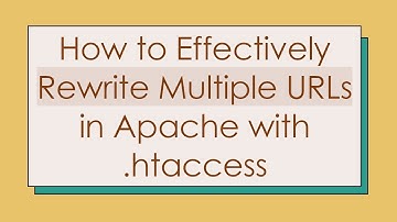 How to Effectively Rewrite Multiple URLs in Apache with .htaccess