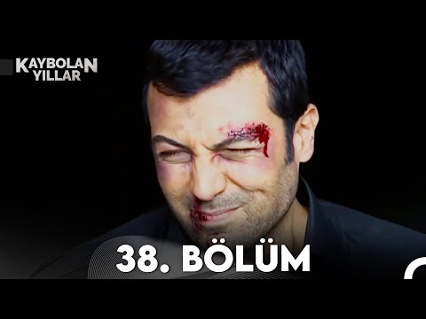 Kaybolan Yıllar 38. Bölüm (FULL HD)