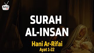 Surah 76 : Al Insan ( سورة الإنسان ) ● Terjemahan ● Syeikh Hani Ar-Rifai ● ayat 1-22