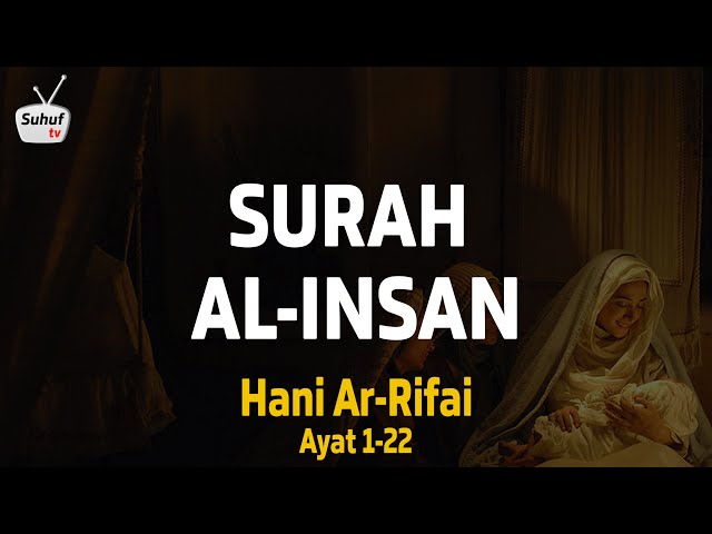 Surah 76 : Al Insan ( سورة الإنسان ) ● Terjemahan ● Syeikh Hani Ar-Rifai ● ayat 1-22 class=