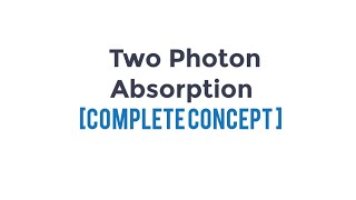Two Photon Absorption| Study Talks 🎓