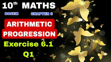 Exercise 6.1 | Q1 | Arithmetic Progression | Chapter 6 | MATHS | class 10 | BOSEM | Manipur
