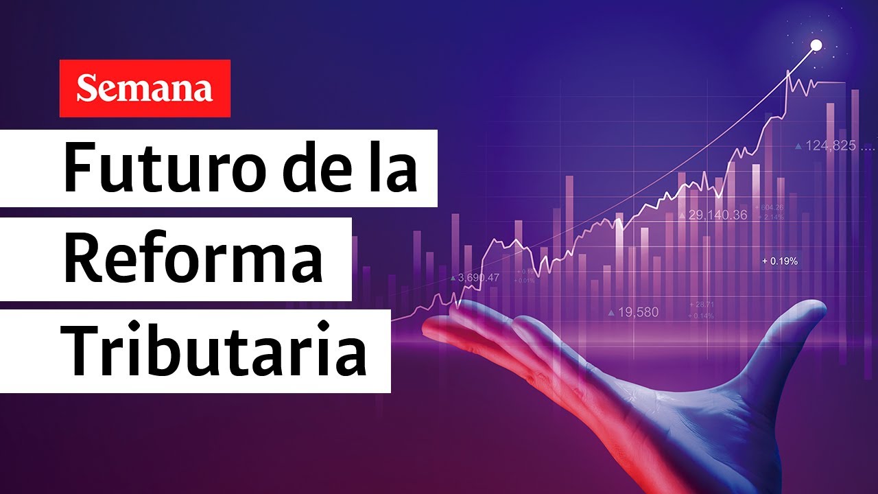 ¿Qué tan viable es la reforma tributaria que plantea el Gobierno? - YouTube