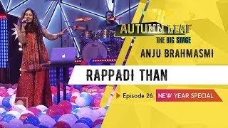 RAPPADI | ANJU BRAHMASMI | NEW YEAR SPECIAL | Autumn Leaf The Big Stage | Episode 26