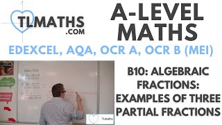 A-Level Maths: B10-07 Algebraic Fractions: Examples of THREE Partial Fractions