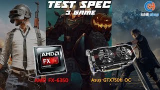 Review Spec AMD FX-6350 + Asus GTX750ti OC Ultra Setting 60fps l PUBGLite HON FFXV l 1080p