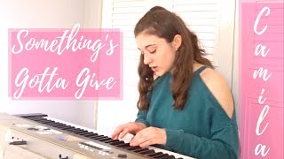 Something's Gotta Give - Camila Cabello (Piano Cover by Haley Rose)