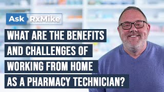 What are the Benefits and Challenges of Working From Home as a Pharmacy Technician?