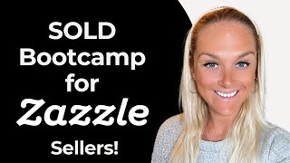 SOLD Bootcamp for Zazzle Sellers! from Zazzle Expansion Experts Jen and Elke Clarke