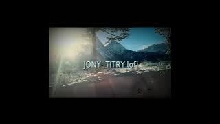 Download lagu jony - titry lofi