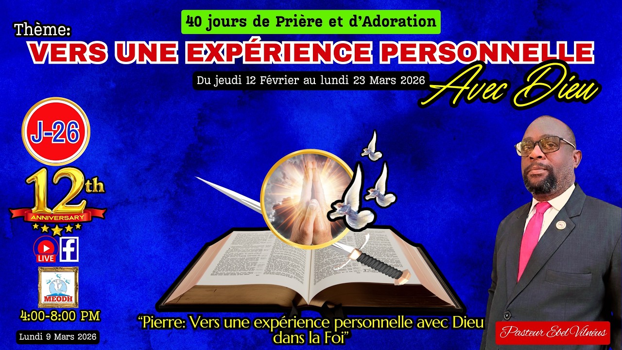40 Jours de Prière & d'Adoration (Vers une expérience Personnelle avec Dieu: 09/03/26)