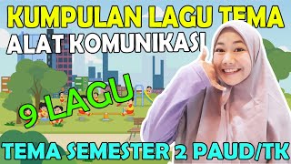 KUMPULAN LAGU TEMA ALAT KOMUNIKASI ( Tema Semester 2 PAUD / TK )