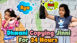 Dhwani Copying Jinni for 24 hours | Cute Sisters