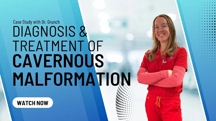 Case study 113 - Cavernous Malformation diagnosis & treatment EXPLAINED by Dr. Grunch