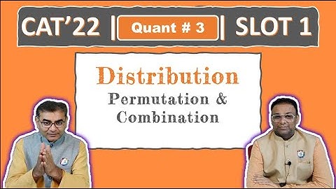 Quant #3 | CAT 2022 Solution | Slot 1 | Distribution (Permutation & Combination)