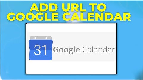 How To Add Url Google Calendar Tutorial