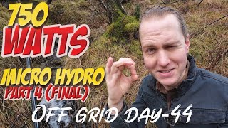 Micro hydro part 4750watts Off grid day 44