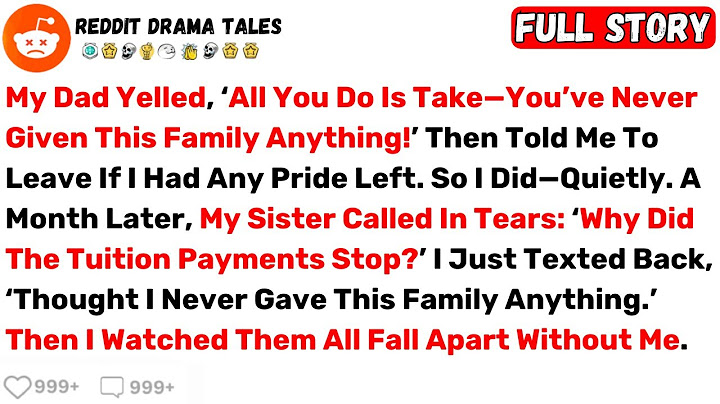 My Dad Yelled, ‘All You Do Is Take—You’ve Never Given This Family Anything... - Best Reddit Stories