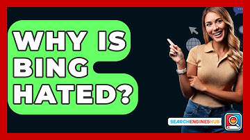 Why Is Bing Hated? - SearchEnginesHub.com