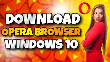How to Download Opera Browser For Windows 10