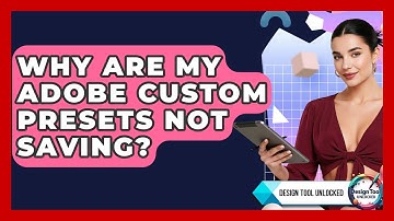 Why Are My Adobe Custom Presets Not Saving? - Design Tool Unlocked