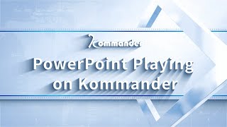 Kommander Software Tutorial | PowerPoint Playing on Kommander