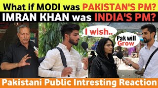 What if NARENDR MODI was PAKISTAN'S PM and IMRAN Khan was INDIA'S PM | PAKISTANI INTRESTING REACTION