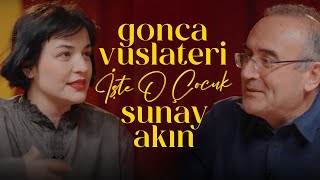 Gonca Vuslateri | Sunay Akın ile İşte O Çocuk