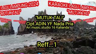 Download Lagu KARAOKE LAGU LAMPUNG 2024 - Mutuk Tali - Cipt Adin YF ( NADA PRIA ) MP3