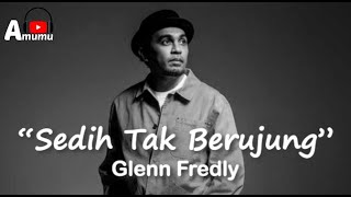 Glenn Fredly  Sedih Tak Berujung (Lirik)