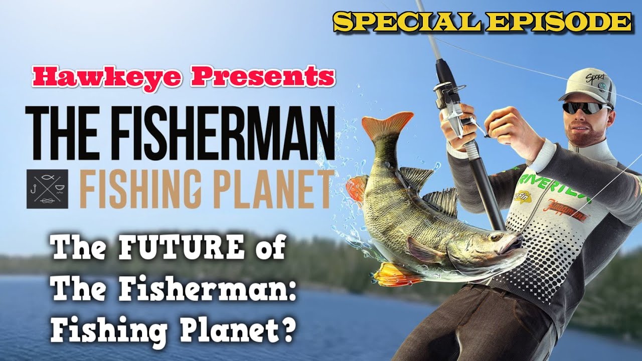 The Fisherman - Fishing Planet - SPECIAL EPISODE - The FUTURE of The  Fisherman: Fishing Planet! 