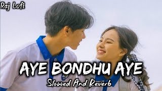 Aye Bandhu Aye | (Slowed And Reverb) | Tipu Sultan & Bannya | Old Song | @RajEditing-sr6mk