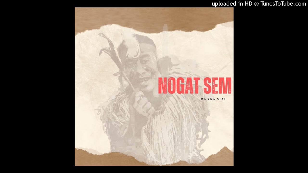 Ragga Siai - Nogat Sem (audio) 2026PNGMusik