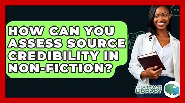How Can You Assess Source Credibility In Non-fiction? - The Language Library