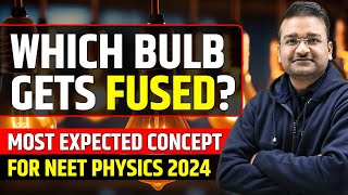Which Bulb gets fused? | Current Electricity: Electrical Power and Energy | NEET 2024 Physics