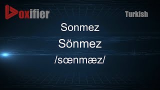 How To Pronounce Sonmez Sönmez In Turkish - Voxifier