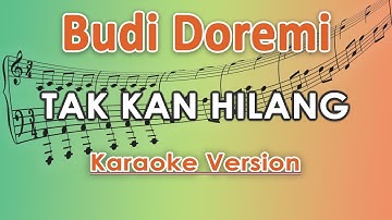 Budi Doremi - Tak Kan Hilang (Karaoke Lirik Tanpa Vokal) by regis