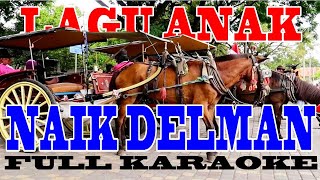 LAGU ANAK INDONESIA|NAIK DELMAN FULL KARAOKE