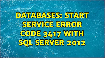 Databases: Start service error code 3417 with SQL Server 2012 (2 Solutions!!)