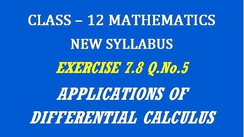 TN 12th Maths / Applications of Differential Calculus  / Exercise 7.8 Q.No. 5