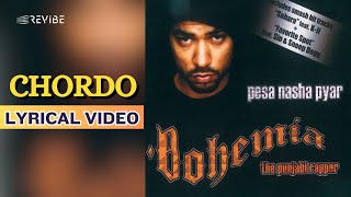 Chordo (Official Lyric Video) | Bohemia | Pesa Nasha Pyar