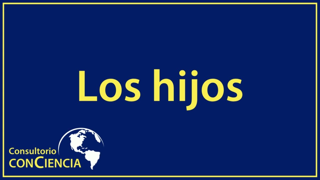 Consultorio conCiencia: Los hijos