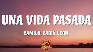 Camilo, Carin Leon - Una Vida Pasada (Letra)