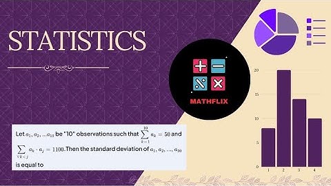 C5_Let a1,a2,a3,…,a10 be 10 observations such that sum (k=1 to 10) ak=50 and sum (k smaller then j)