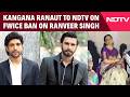 Ranveer Singh Controversy | Kangana Ranaut Reacts To Ranveer Singh Ban Row: 'Success Brings Enemies'