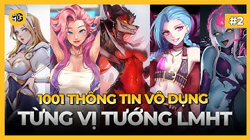 1001 THÔNG TIN VÔ DỤNG CÁC VỊ TƯỚNG TRONG LIÊN MINH HUYỀN THOẠI PHẦN 2