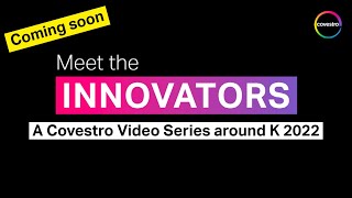 Introducing "Meet the Innovators" | Covestro at K 2022