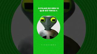 O Filme do BEN 10 que só tinha 4 👽🫠 #cartoonnetwork #animação