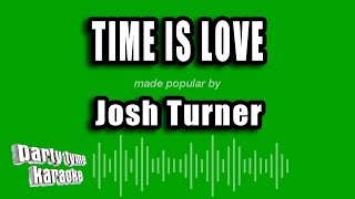 Josh Turner - Time Is Love (Karaoke Version)
